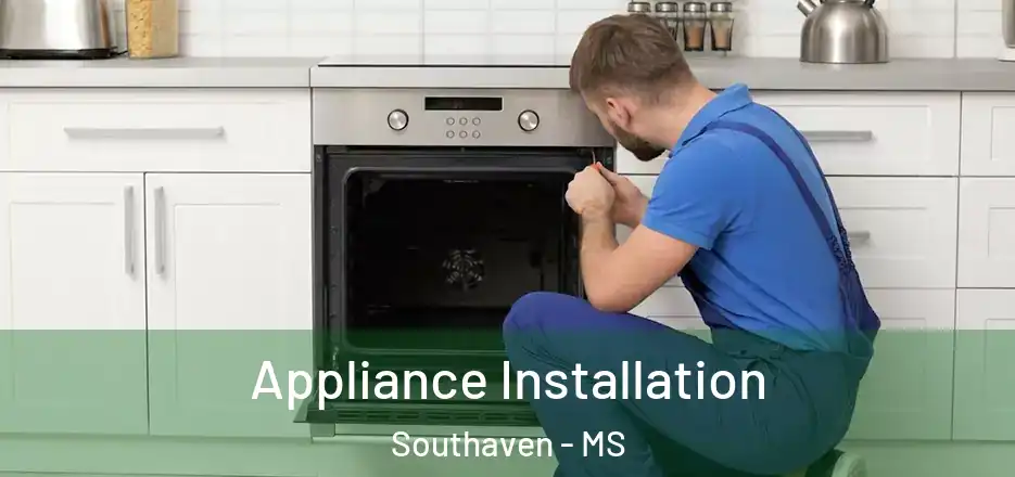  Appliance Installation Southaven - MS