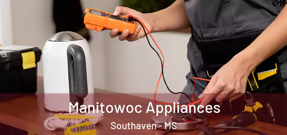 Manitowoc Appliances Southaven - MS